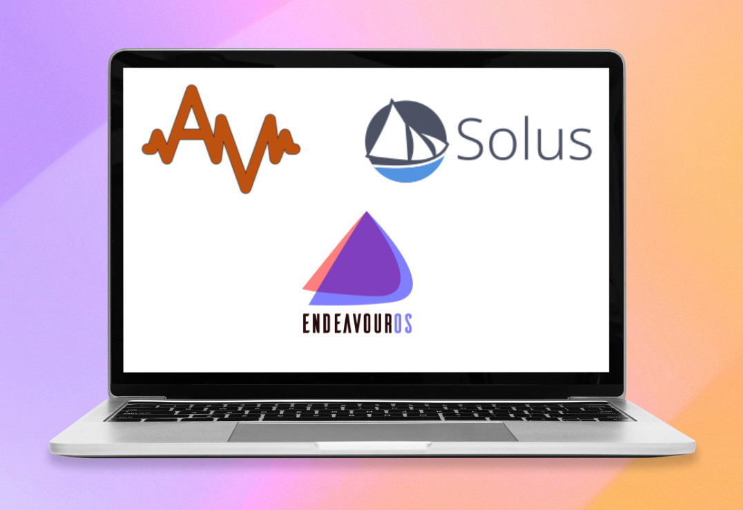 AV Linux, EndeavourOS, Solus OS